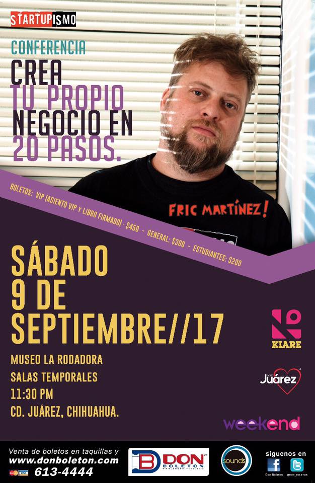 Crea tu propio negocio en 20 pasos: evidencia de conferencia de Carlos Matiella / Fric Martínez en Museo La Rodadora / Ciudad Juárez, 2017.