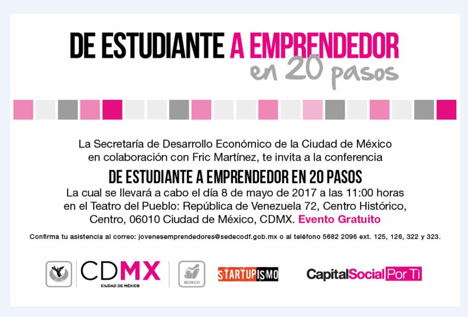 De estudiante a emprendedor en 20 pasos: evidencia de conferencia de Carlos Matiella / Fric Martínez en SEDECO CDMX, 2017.